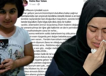 Rabia Naz’ın annesi Atika Vatan kızına bir mektup yazdı